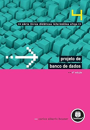 Livro “Projeto de Banco de Dados” do autor Carlos Alberto HEUSER